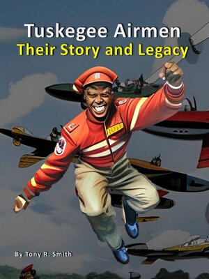 cover image of Tuskegee Airmen (Their Story and Legacy 120 pages)
